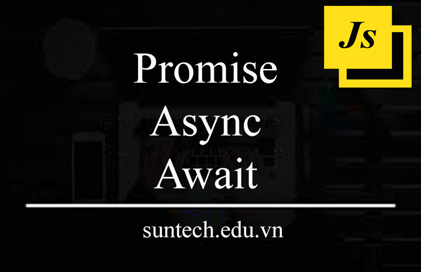 Học Javascript nâng cao với Promise/Async và Callback