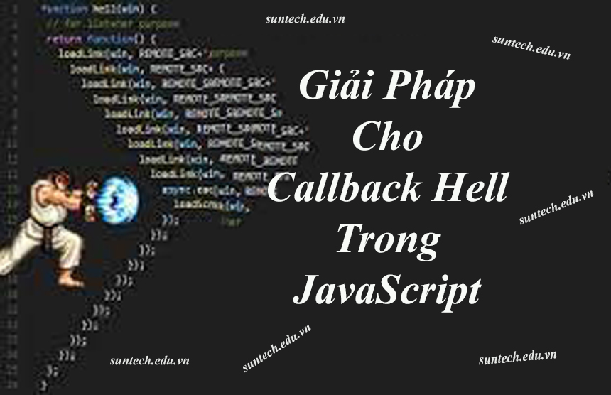 Cách giải quyết callbacks lồng nhau hay Callback Hell trong Javascript