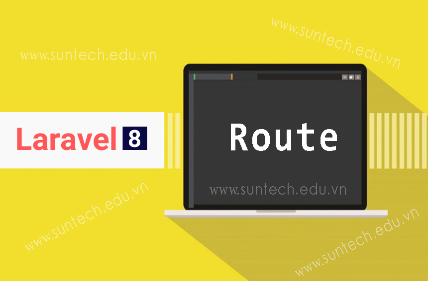 Route trong Laravel 8 - Các khái niệm quan trọng