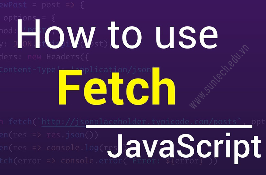 Sử dụng Fetch API để tạo một HTTP Request trong Javascript