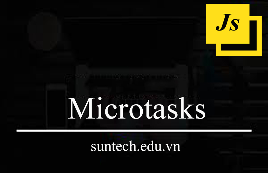 Microtasks Trong JavaScript